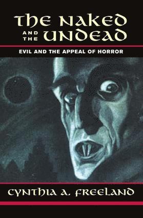 Cynthia Freeland - Naked And The Undead, Häftad
