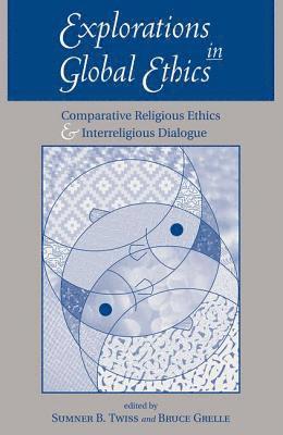 Bruce Grelle, Sumner Twiss, Sumner B Twiss, Sumner B. Twiss - Explorations In Global Ethics, Häftad