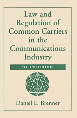 Daniel L. Brenner, Daniel L Brenner, Daniel Brenner - Law And Regulation Of Common Carriers In The Communications Industry, Second Edition, Häftad