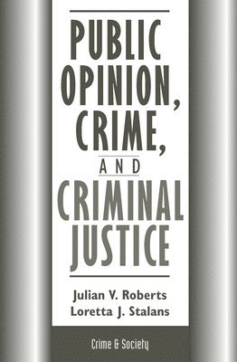 Julian Roberts, Loretta Stalans - Public Opinion, Crime, And Criminal Justice, Häftad
