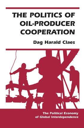 Dag Harald Claes - Politics Of Oil-producer Cooperation, Häftad