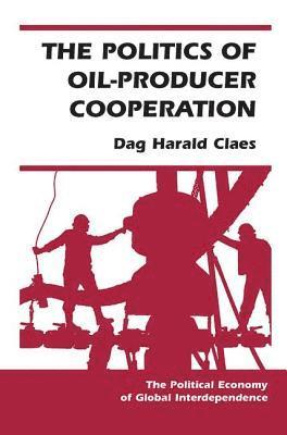The Politics Of Oil-producer Cooperation 1