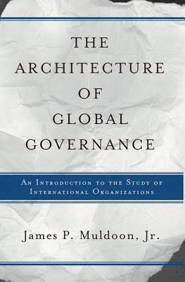 The Architecture Of Global Governance 1