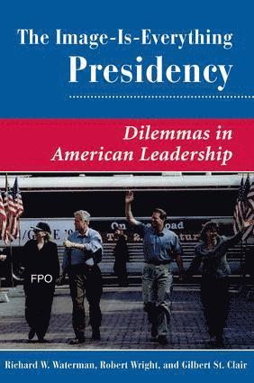 Richard W. Waterman, Gilbert K St. Clair, Robert Wright, Gilbert K. St Clair - Image Is Everything Presidency, Häftad