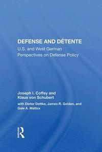 bokomslag Defense and Detente: U.S. and West German Perspectives on Defense Policy