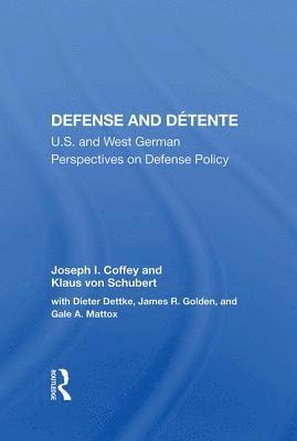 Defense and Detente: U.S. and West German Perspectives on Defense Policy 1