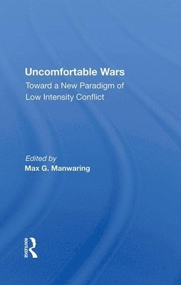 Uncomfortable Wars: Toward a New Paradigm of Low Intensity Conflict 1