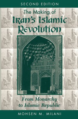 bokomslag The Making Of Iran's Islamic Revolution