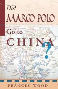 bokomslag Did Marco Polo Go To China?