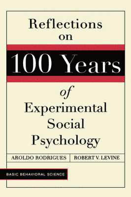 Reflections On 100 Years Of Experimental Social Psychology 1
