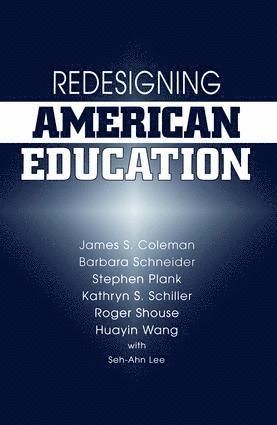 Barbara Schneider, Huayin Wang, James Coleman, Kathryn Schiller, Roger Shouse, Stephen Plank - Redesigning American Education, Häftad