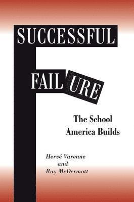Herne Varenne, Ray Mcdermott, Herve Varenne - Successful Failure, Häftad