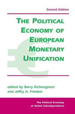 The Political Economy Of European Monetary Unification 1