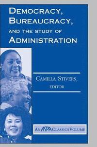 bokomslag Democracy, Bureaucracy, And The Study Of Administration