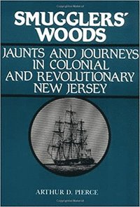 bokomslag Smuggler's Woods: Jaunts and Journeys in Colonial and Revolutionary New Jersey