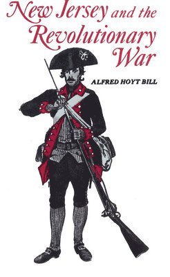 Alfred Bill - New Jersey and The Revolutionary War, Häftad