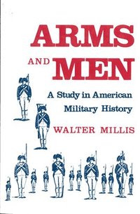 bokomslag Arms and Men: A Study in American Military History