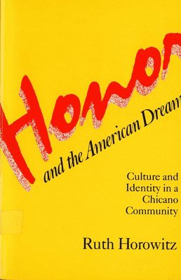 bokomslag Honor and the American Dream: Culture and Identity in a Chicano Community