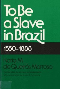 bokomslag To Be A Slave in Brazil: 1550-1888