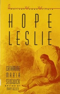 bokomslag Hope Leslie: Or, Early Times in the Massachusetts