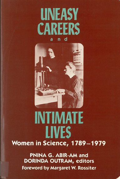 Pnina Abir-Am, Dorinda Outram - Uneasy Careers and Intimate Lives, Häftad