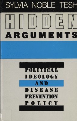 bokomslag Hidden Arguments: Political Ideology and Disease Prevention Policy