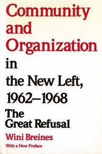 bokomslag Community and Organization in the New Left, 1962-1968: The Great Refusal