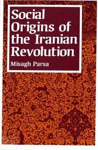 bokomslag Social Origins of the Iranian Revolution