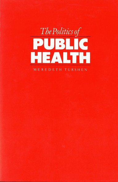 Meredeth Turshen - Politics of Public Health, Häftad