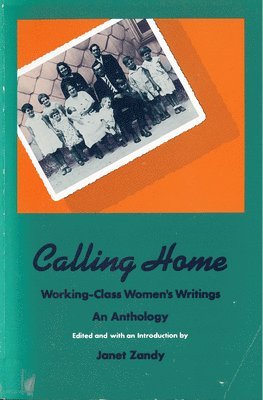 Janet Zandy - Calling Home: Working-Class Women's Writings, Häftad