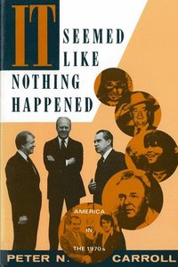 bokomslag It Seemed Like Nothing Happened: America in the 1970s