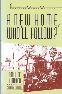 Sandra A. Zagarell, Sandra A Zagarell - 'A New Home, Who Will Follow?' by Caroline Kirkland, Häftad