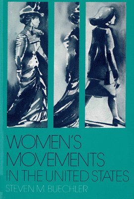 bokomslag Women's Movements in the United States: Woman Suffrage, Equal Rights, and Beyond