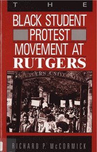 bokomslag The Black Student Protest Movement at Rutgers