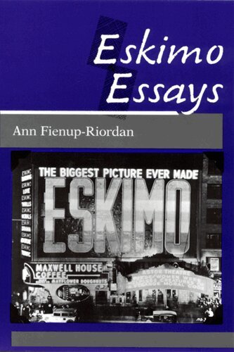 Ann Fienup-Riordan - Eskimo Essays, Häftad