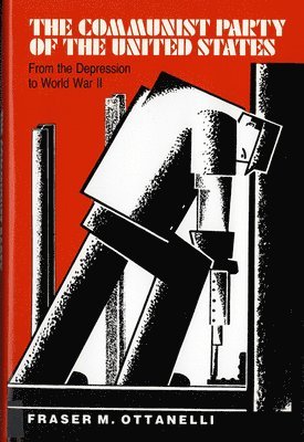 bokomslag The The Communist Party of the United States: From the Depression to World War II