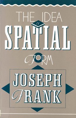 Joseph Frank - The Idea of Spatial Form, Häftad