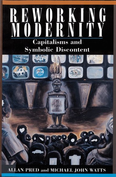 Allan Pred, Michael Watts - Reworking Modernity, Häftad