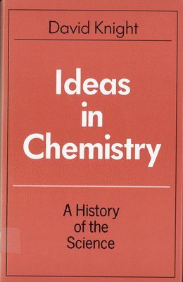 David Knight - Ideas in Chemistry, Häftad