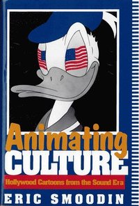 bokomslag Animating Culture: Hollywood Cartoons from the Sound Era
