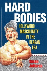 bokomslag Hard Bodies: Hollywood Masculinity in the Reagan Era