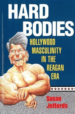 bokomslag Hard Bodies: Hollywood Masculinity in the Reagan Era