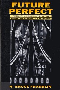 bokomslag Future Perfect: American Science Fiction of the Nineteenth Century: An Anthology