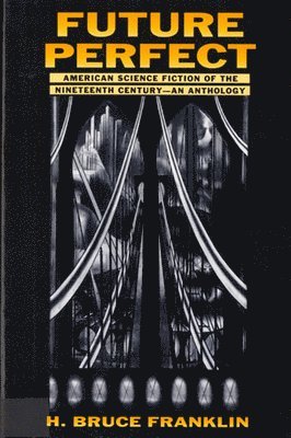 bokomslag Future Perfect: American Science Fiction of the Nineteenth Century: An Anthology