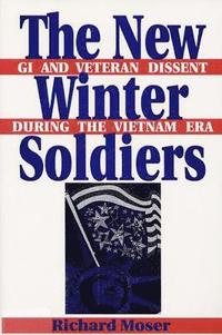 bokomslag The New Winter Soldiers: GI and Veteran Dissent During the Vietnam Era