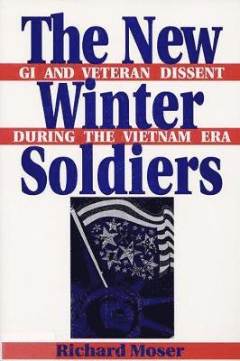 bokomslag The New Winter Soldiers: GI and Veteran Dissent During the Vietnam Era