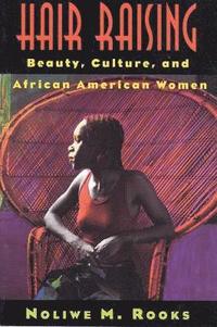 bokomslag Hair Raising: Beauty, Culture, and African American Women