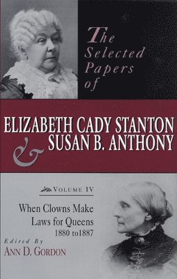 Ann D. Gordon - The Selected Papers of Elizabeth Cady Stanton and Susan B. Anthony, Inbunden
