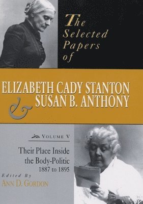 Ann D. Gordon - The Selected Papers of Elizabeth Cady Stanton and Susan B. Anthony, Inbunden
