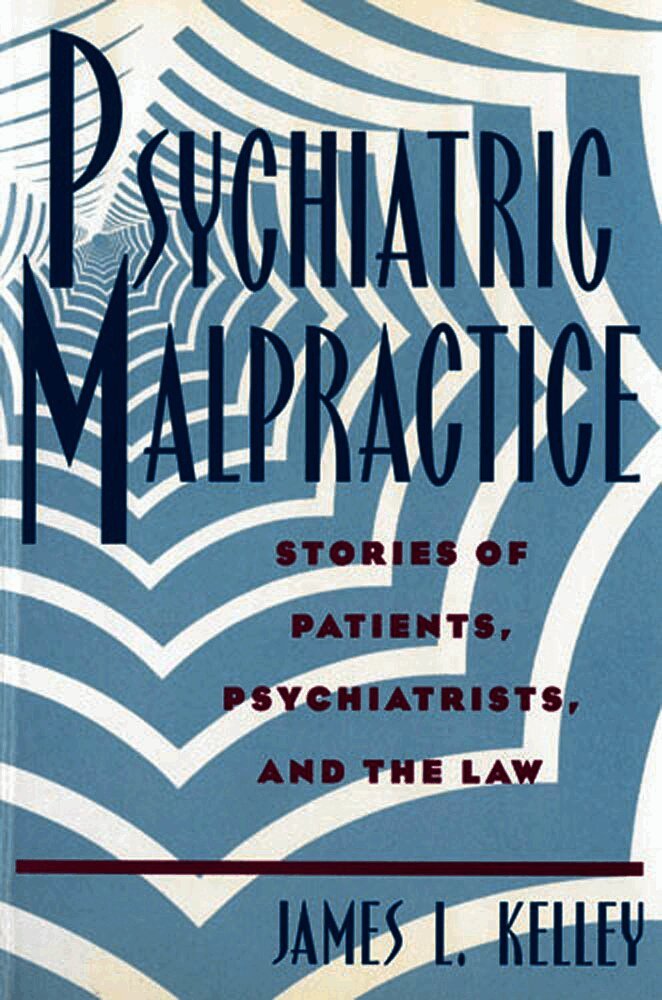 James L. Kelley, James L Kelley - Psychiatric Malpractice, Inbunden